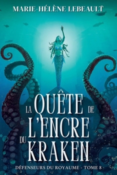 La quête de l'encre du Kraken (Défenseurs Du Royaume) (French Edition)