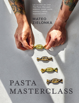 Hardcover Pasta Masterclass: Las Recetas del Chef the Pasta Man Para Elaborar Masas, Pasta, Rellenos Y Salsas Espectaculares [Spanish] Book