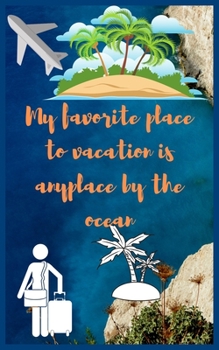 Paperback My favorite place to vacation is anyplace by the ocean: Travel Planner, Vacation Log Book, To Do Checklist, Transportation, Departure, Arrival, Accomm Book