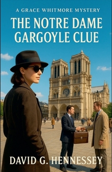 The Notre Dame Gargoyle Clue (Grace Whitmore Mystery)