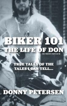 Hardcover Biker 101: The Life of Don: The Trilogy: II of III Book