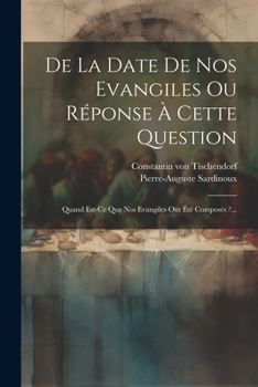 Paperback De La Date De Nos Evangiles Ou Réponse À Cette Question: Quand Est-ce Que Nos Evangiles Ont Été Composés ?... [French] Book