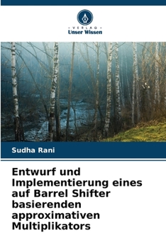 Paperback Entwurf und Implementierung eines auf Barrel Shifter basierenden approximativen Multiplikators [German] Book