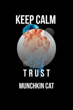 Paperback Keep Calm And Trust Your Munchkin Cat: Lined Notebook / Journal Gift, 110 Pages, 6x9, Soft Cover, Matte Finish Book