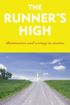 Paperback The Runner's High: Illumination and Ecstasy in Motion Book