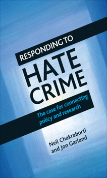 Hardcover Responding to Hate Crime: The Case for Connecting Policy and Research Book