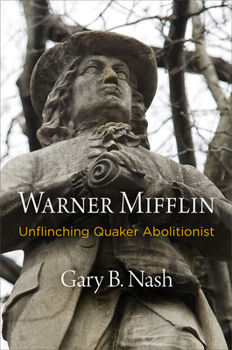Hardcover Warner Mifflin: Unflinching Quaker Abolitionist Book