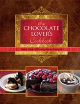 Hardcover The Chocolate Lovers Cookbook - More than 100 sumptuous recipes Book