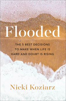 Paperback Flooded: The 5 Best Decisions to Make When Life Is Hard and Doubt Is Rising Book
