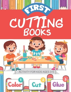 Paperback First Cutting books for kids ages 3-5: Gluing scissor skill book Activity Animal Fun Cutting Workbook Preschool Kindergarten, Ages 3 to 5 Great for a Book