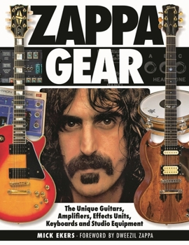 Hardcover Zappa Gear: The Unique Guitars, Amplifiers, Effects Units, Keyboards and Studio Equipment Book