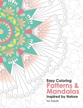 Paperback Easy Coloring Patterns and Mandalas: Coloring Book For Adults Inspired by Nature with Fun, Easy, and Relaxing Coloring Pages Book