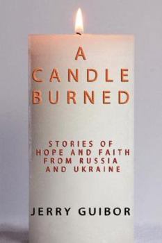 Paperback A Candle Burned: Stories of Faith and Hope From Russia and Ukraine Book