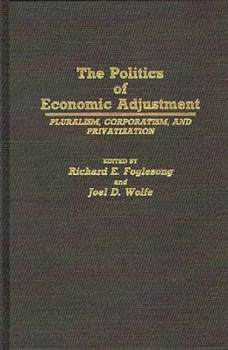 Hardcover The Politics of Economic Adjustment: Pluralism, Corporatism, and Privatization Book