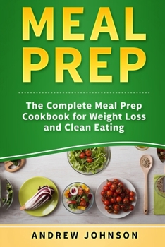 Paperback Meal Prep: The Complete Meal Prep Cookbook for Weight Loss and Clean Eating Book