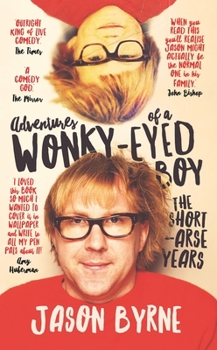 Paperback Adventures of a Wonky-Eyed Boy: The Short-Arse Years: Jason Byrne's Memoir Book