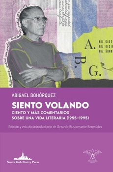 Paperback Siento volando: Ciento y más comentarios sobre una vida literaria (1955-1995) [Spanish] Book