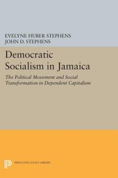 Hardcover Democratic Socialism in Jamaica: The Political Movement and Social Transformation in Dependent Capitalism Book