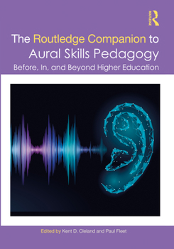 Hardcover The Routledge Companion to Aural Skills Pedagogy: Before, In, and Beyond Higher Education Book