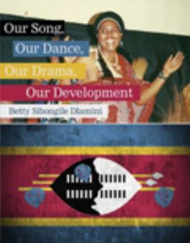 Paperback Our Song, Our Dance, Our Drama, Our Development Book