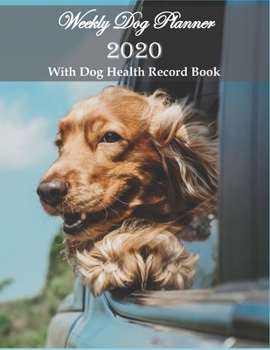 Paperback Weekly Dog Planner 2020 With Dog Health Record Book: Are you the owner of an aging dog? This 8.5" x 11" dated blue pet care planner with weekly 2-page Book