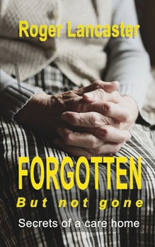 Paperback Forgotten, but not gone: Secrets of a care home Book