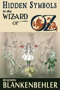 Paperback Hidden Symbols in the Wizard of Oz: Ancient Inspiration for America's Timeless Story Book