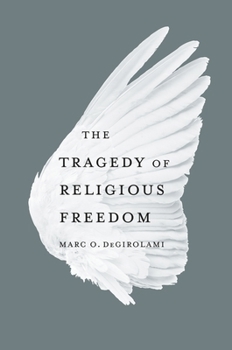 Hardcover The Tragedy of Religious Freedom Book