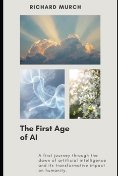 Paperback THE FIRST AGE OF AI: Understanding AI in Its Earliest Age Book