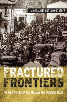 Hardcover Fractured Frontiers: The Exile Writing of Nazi Germany and Francoist Spain Book