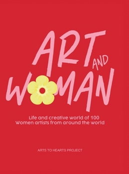 Hardcover Art and Woman: Life and Creative World of 100 Women Artists from Around the World Book