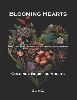 Paperback Blooming Hearts: 280 Floral Heart Designs for a Joyful Coloring Journey Adult Coloring Book