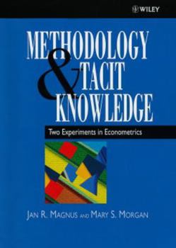 Hardcover Methodology and Tacit Knowledge: Two Experiments in Econometrics Book