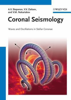 Hardcover Coronal Seismology: Waves and Oscillations in Stellar Coronae Book