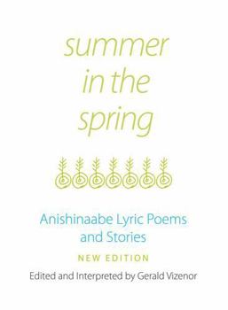 Paperback Summer in the Spring: Ojibwe Lyric Poems and Tribal Stories Book