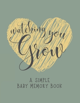 Paperback Watching You Grow: A Simple Baby Memory Book