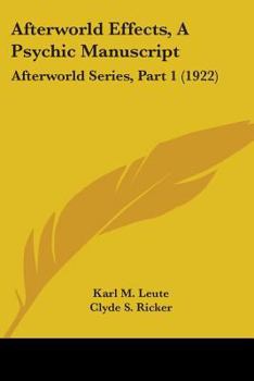 Paperback Afterworld Effects, A Psychic Manuscript: Afterworld Series, Part 1 (1922) Book