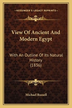 Paperback View Of Ancient And Modern Egypt: With An Outline Of Its Natural History (1836) Book