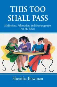 Paperback This Too Shall Pass: Meditations, Affirmations and Encouragement For My Sisters Book