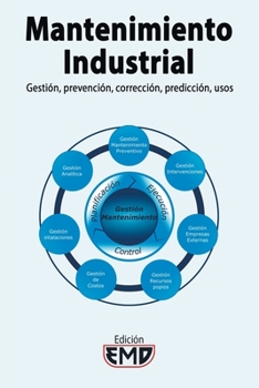Paperback Mantenimiento Industrial: Gestión, prevención, corrección, predicción, usos [Spanish] Book
