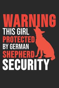 Paperback Warning This Girl Protected By German Shepherd Security: 6 x 9 Dot Grid Dotted Notebook for German Sheperd Dog Lover Book
