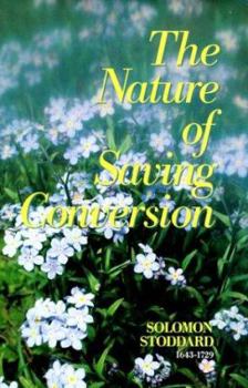 Hardcover The Nature of Saving Conversion: And the Way Wherein It is Wrought, Together with Several Sermons Book