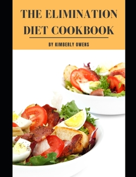 Paperback The Elimination Diet Cookbook: Eliminate Allergies, and Food that Make You Feel Sick or Tired. Book