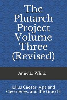 Paperback The Plutarch Project Volume Three (Revised): Julius Caesar, Agis and Cleomenes, and the Gracchi Book