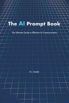 Paperback The AI Prompt Book: The Ultimate Guide to Effective AI Communication Book