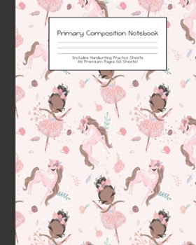 Paperback Primary Composition Notebook: Black Girl Magic Ballerina Dancer Ballet -Grades K-2 - Handwriting Practice Paper-Primary Ruled With Dotted Midline - Book