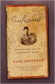 Hardcover Confessions: An Innnocent Life in Communist China Book