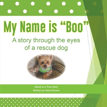 Paperback My Name is Boo: A story through the eyes of a rescue dog Book