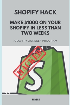 Paperback SHOPIFY HACK - Make $1000 on Shopify Weekly: Ecommerce Hack Book