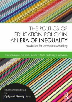 Paperback The Politics of Education Policy in an Era of Inequality: Possibilities for Democratic Schooling Book